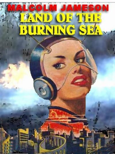 land-of-the-burning-sea-by-malcolm-jameson-1385431322-jpg