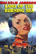 land-of-the-burning-sea-by-malcolm-jameson-1385431322-jpg