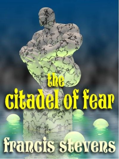 the-citadel-of-fear-by-francis-stevens-1386121844-jpg
