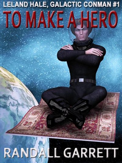 to-make-a-hero-leland-hale-galactic-conman-1385598080-jpg