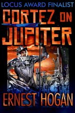 cortez-on-jupiter-by-ernest-hogan-1417546210-jpg